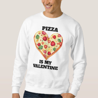 Pizza Is My Valentine • Funny Editable Text Sweatshirt