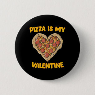Pizza Is My Valentine Funny Valentines Day Boys Gi 6 Cm Round Badge