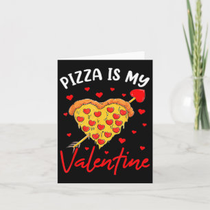 Pizza Is My Valentine Funny Valentines Day Boys Gi Card