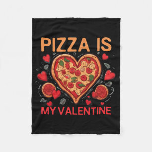 Pizza Is My Valentine Heart Pizza Lover Valentine' Fleece Blanket