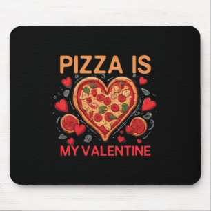 Pizza Is My Valentine Heart Pizza Lover Valentine' Mouse Mat