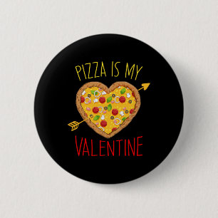 Pizza Is My Valentine Love To Eat Pizza Graphic 6 Cm Round Badge