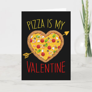 Pizza Is My Valentine Love To Eat Pizza Graphic Card