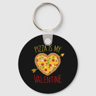 Pizza Is My Valentine Love To Eat Pizza Graphic Key Ring
