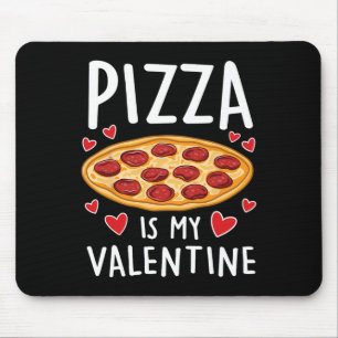 Pizza Is My Valentine Mens Womens Boys Funny Valen Mouse Mat