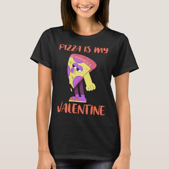 Pizza is My Valentine  Pepperoni Pizza  for Women T-Shirt (Front)
