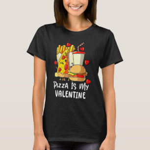 Pizza Is My Valentine Pizza Heart Valentines Day B T-Shirt