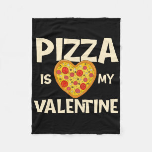 Pizza Is My Valentine - Pizza Ker Food Lover Fleece Blanket