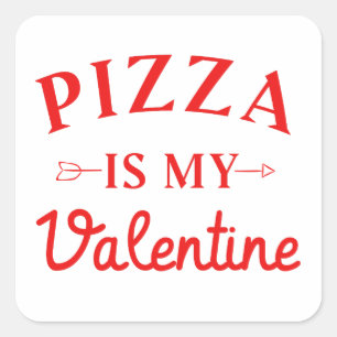 Pizza Is My Valentine   Square Sticker