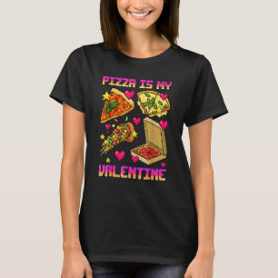 Pizza Is My Valentine T Shirt Valentines Day for B
