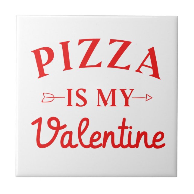 Pizza Is My Valentine    Tile (Front)