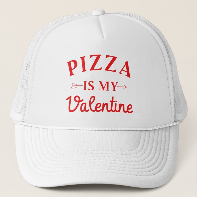 Pizza Is My Valentine   Trucker Hat (Front)