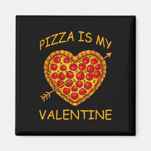 Pizza Is My Valentine Valentines Day Fun Heart Foo Magnet