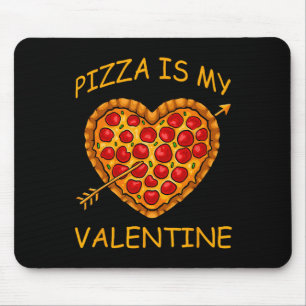 Pizza Is My Valentine Valentines Day Fun Heart Foo Mouse Mat