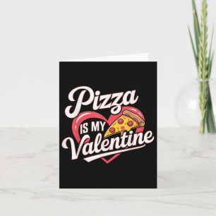 Pizza Is My Valentine Valentines Day Heart Foodie Card