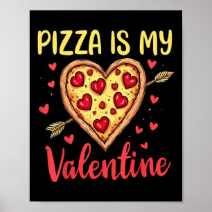 Pizza Is My Valentine Valentines Day Heart Peppero Poster