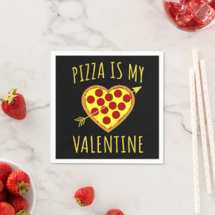 Pizza Is My Valentine - Valentines Day Napkin
