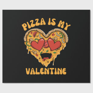 Pizza Is My Valentine Wrapping Paper