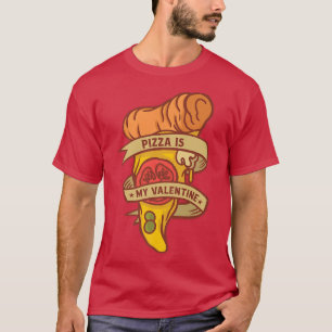 Pizza Is My Valentines Day Funny 2022 Cool 2002384 T-Shirt
