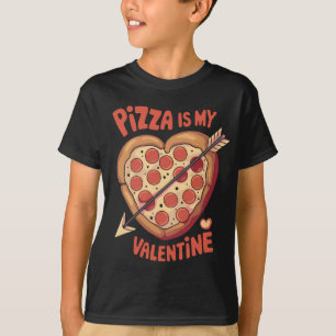 Pizza Is My Valentine's Day Funny T-Shirt