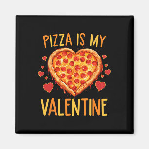 Pizza Is My Valentines Day Pizza Lover Valentine T Magnet
