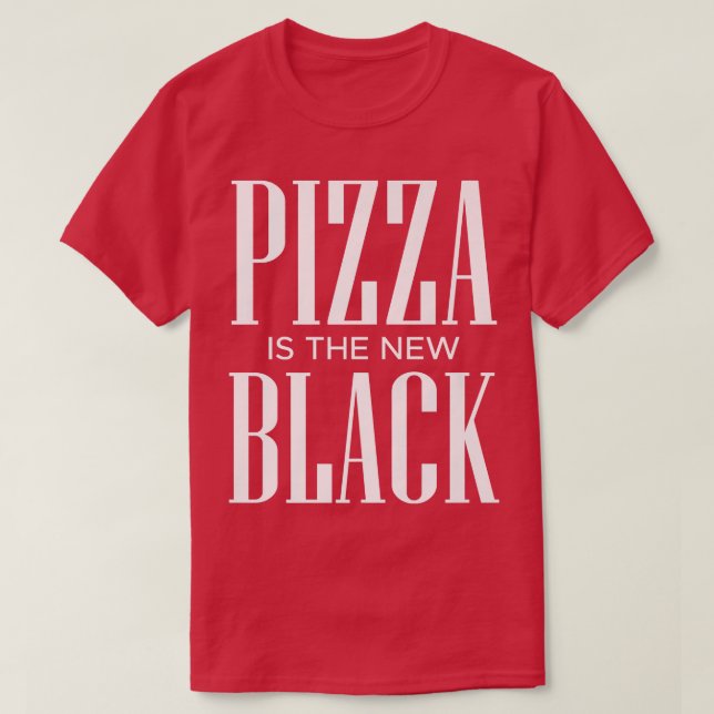Pizza Is The New Black 20173863 T-Shirt (Design Front)