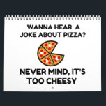 Pizza Joke Calendar<br><div class="desc">Cool,  Comic,  Love,  Funny,  Coupes,  Vintage sports,  Retro,  Party,  Cute,  Christmas,  Nerd,   humour,  Geek,  Hipster</div>