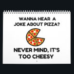 Pizza Joke Calendar<br><div class="desc">Cool, Comic, Love, Funny, Coupes, Vintage sports, Retro, Party, Cute, Christmas, Nerd, humour, Geek, Hipster</div>