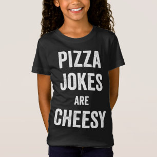 Pizza Jokes Are Cheesy Food Pun for Pizzeria Resta T-Shirt