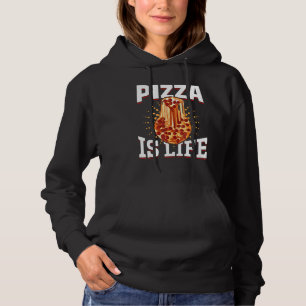 Pizza Junk Food Pizza Is Life Hoodie