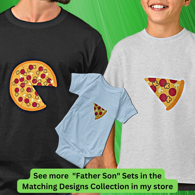 Pizza less Slice, Matching Father Son, Dad Boy     T-Shirt (Creator Uploaded)