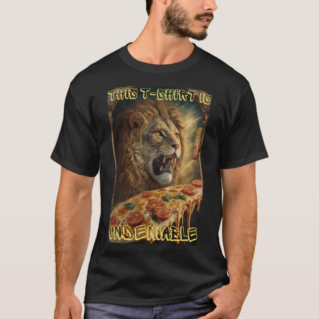 Pizza Lion is Undeniable T-Shirt (Front)