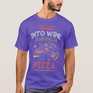 Pizza Lover And Pizza Fitness For Pizza Is Always  T-Shirt