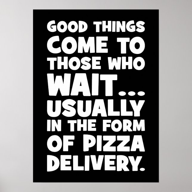 Pizza Lover Funny Quote - Good Things Come - Humou Poster (Front)