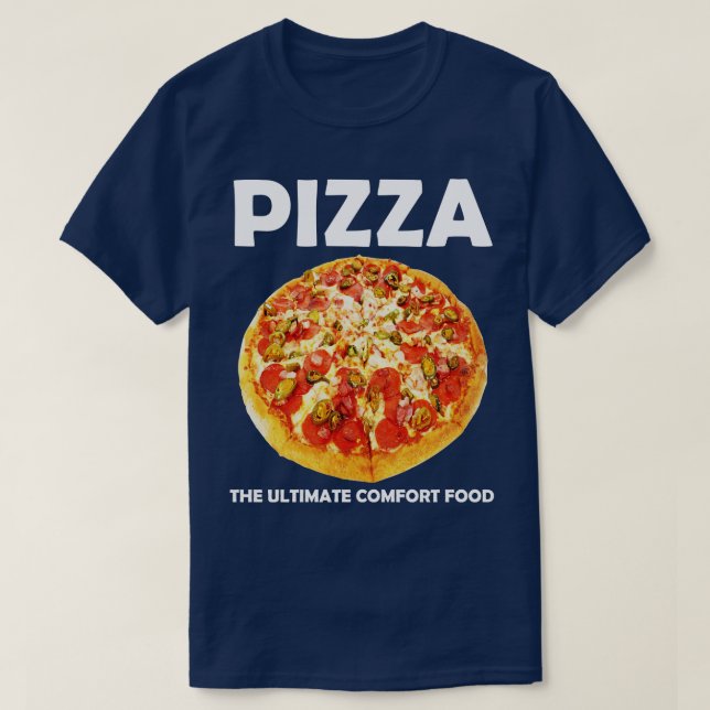 Pizza Lover Gift Pizza The Ultimate Comfort Food T-Shirt (Design Front)