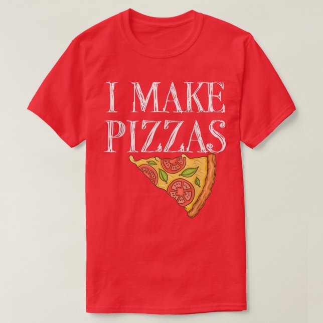 Pizza Make Pizzas Party Funny Chef Quote1019  T-Shirt (Design Front)