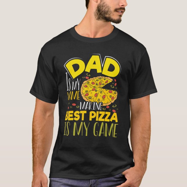 Pizza Maker Dad Is My Name Making Best Pizza Is My T-Shirt (Front)
