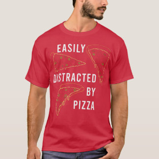 Pizza Maker Distracted by Pizza Ironic Saying T-Shirt