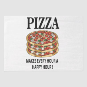 Pizza Makes Every Hour A Happy Hour Pizza Tissue Paper