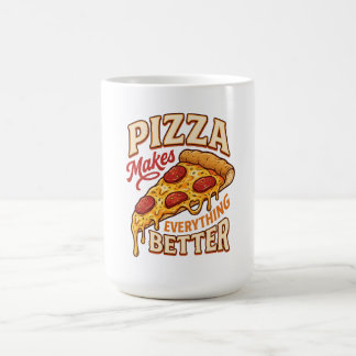 Pizza Makes Everything Better Coffee Mug