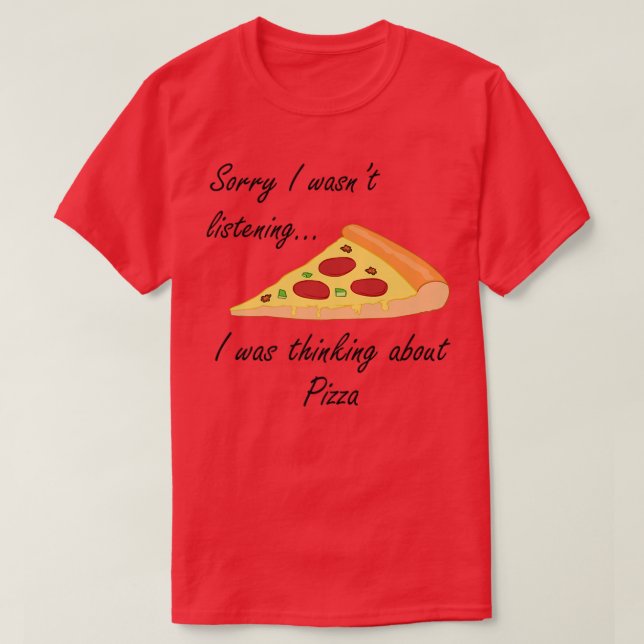 Pizza Making Funny Saying Thinking About Pizza T-Shirt (Design Front)