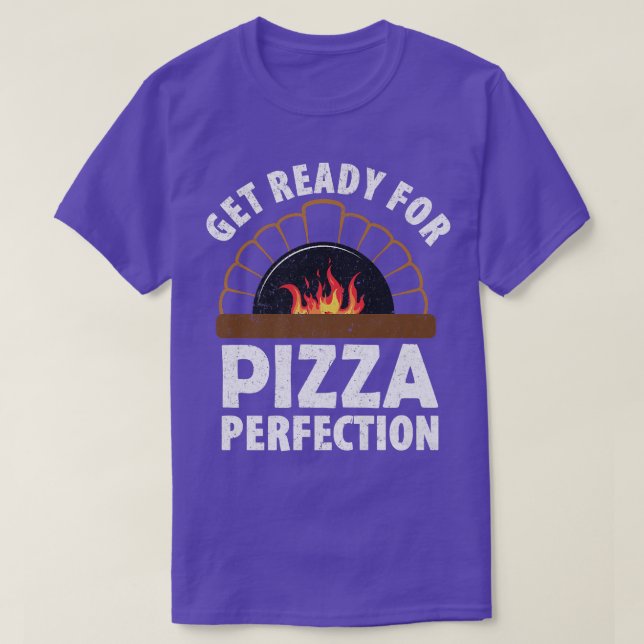 Pizza Making Get Ready For Pizza Perfection  T-Shirt (Design Front)