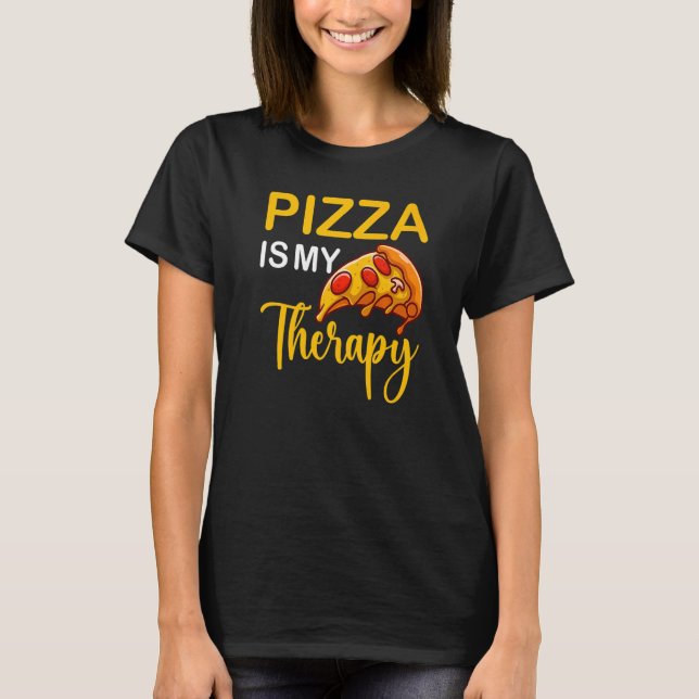 Pizza Making Italian Fast Food Pizza Is My Therapy T-Shirt (Front)