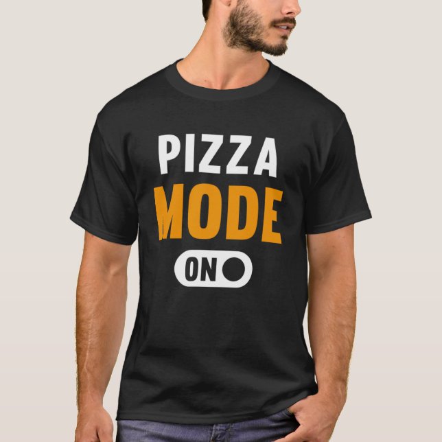 Pizza Mode on T-Shirt (Front)