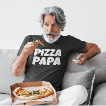 PIZZA PAPA DAD FATHER'S DAY T-SHIRT