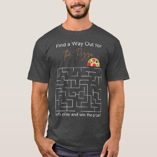 Pizza Prize Find Your Way 23354357 T-Shirt