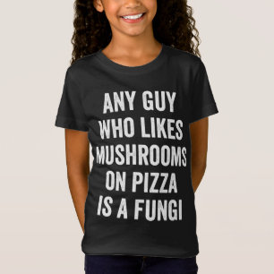 Pizza Pun Fungi for Fun Guy Who Loves Pizza Mushro T-Shirt