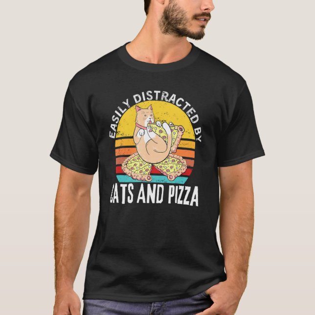 Pizza Quote Easily Distracted By Cats And Pizza T-Shirt (Front)