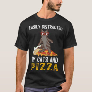Pizza Quote Easily Distracted By Cats And Pizza    T-Shirt