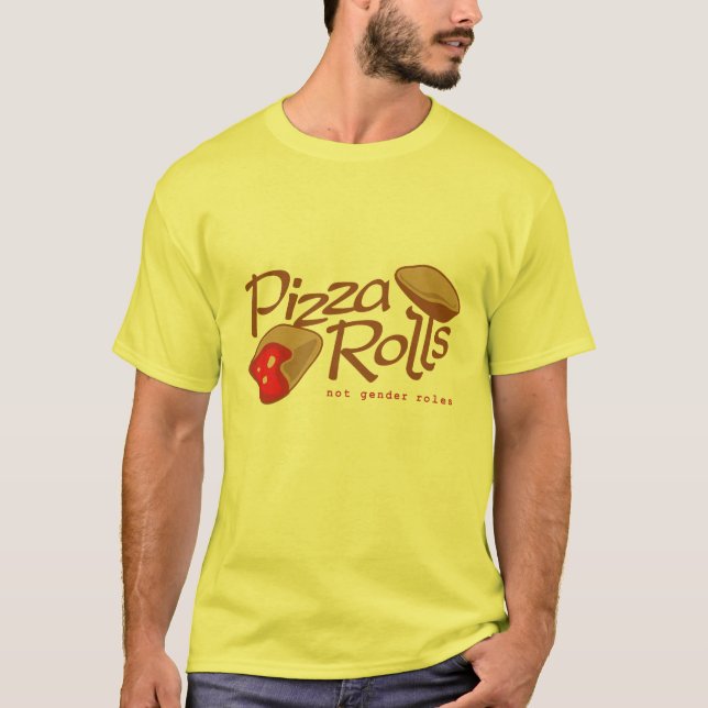 Pizza Rolls Not Gender Roles T-Shirt (Front)